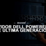 Tu empresa necesita una infraestructura informática con Servidor Dell PowerEdge de última generación, y aquí te contamos por qué