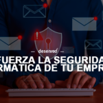 Refuerza la Seguridad Informática de tu Empresa: Tips Esenciales para la Nueva Temporada