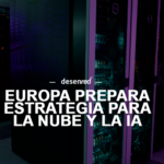 ¿Dónde están realmente nuestros datos? Europa prepara una nueva estrategia para la nube y la IA